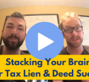 Stack Your Brain For Tax Lien & Deed Success