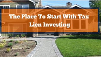The Place To Start With Tax Lien Investing