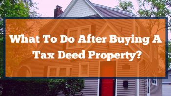 What To Do After Buying A Tax Deed Property?