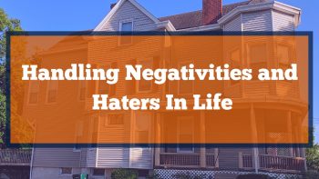 Handling Negativities and Haters In Life