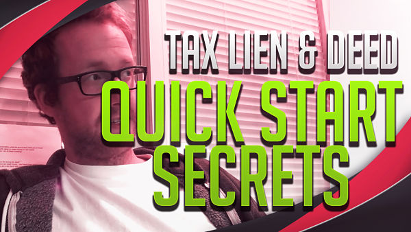 Tax Lien & Deed Quick Start Secrets (VIDEO)