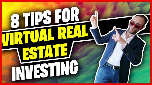 8 Tips For Virtual Real Estate Investing