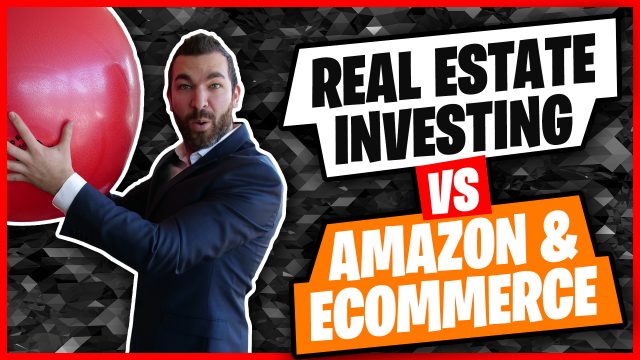 Real Estate Investing VS Amazon & Ecommerce. Which is better?