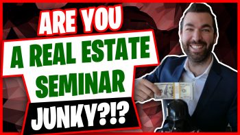EP052: Are You A Real Estate Seminar Junky? Listen to This If You Are…